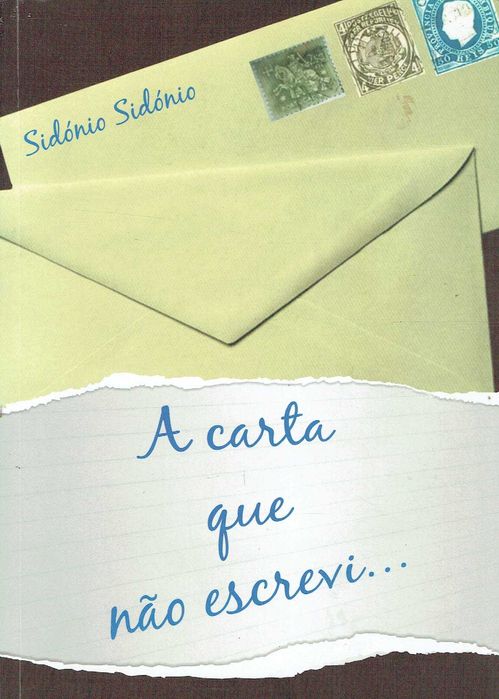 15207

A carta que não escrevi 
de Sidónio Sidónio
