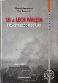 Cenckiewicz, Gontarczyk SB a Lech Wałęsa Przyczynek do biografii