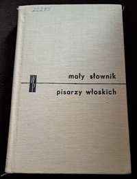 Mały słownik pisarzy włoskich. Red. J. Gałuszka.