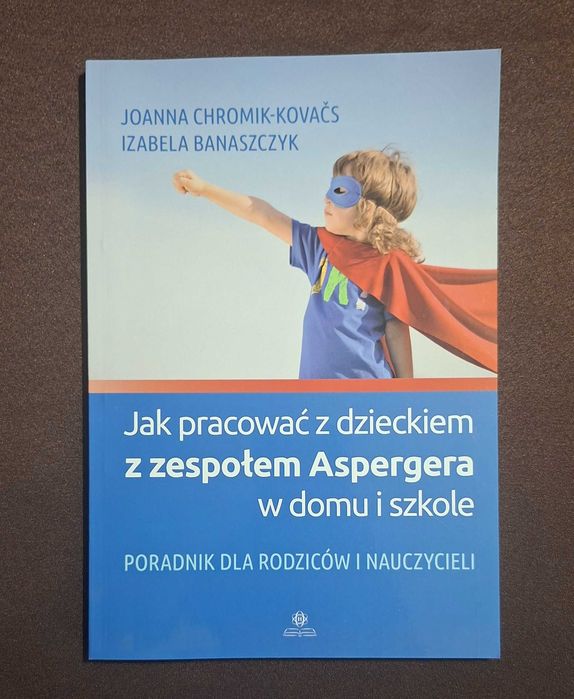 Jak pracować z dzieckiem z zespołem aspergera w domu i szkole