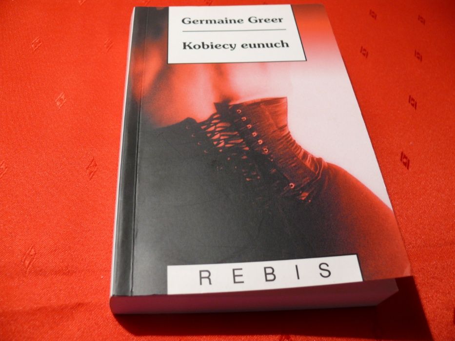 "Kobiecy eunuch" Germaine Greer