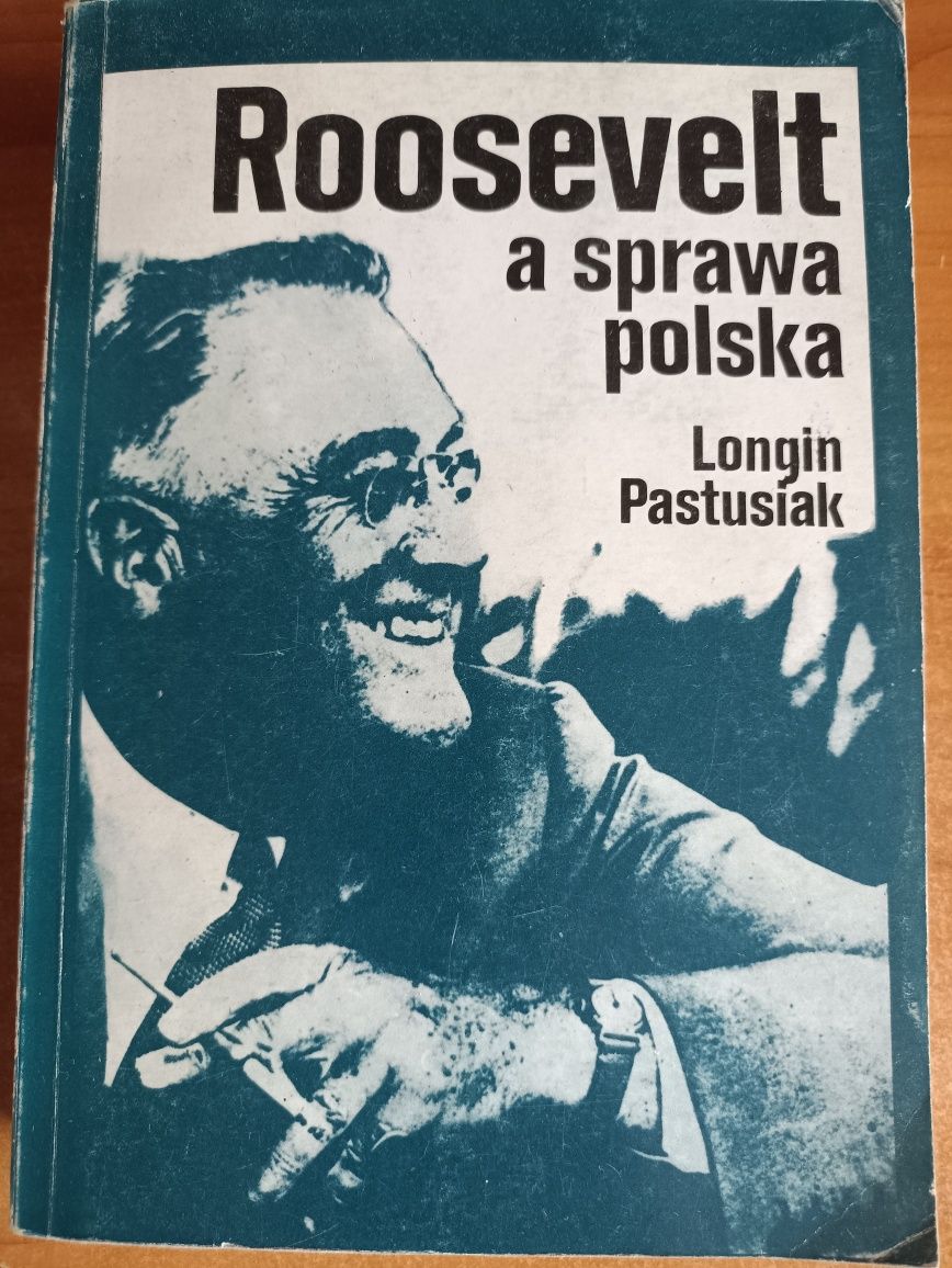 Longin Pastusiak "Roosevelt a sprawa polska"