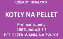 Montaż KOTŁY na PELLET bez wpłaty własnej DOTACJA OD RĘKI