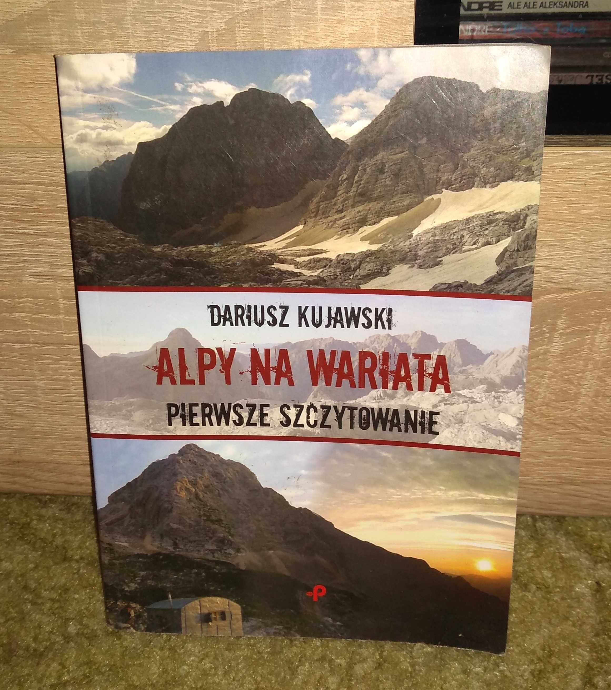 Alpy na wariata Pierwsze szczytowanie / Dariusz Kujawski / DB+/