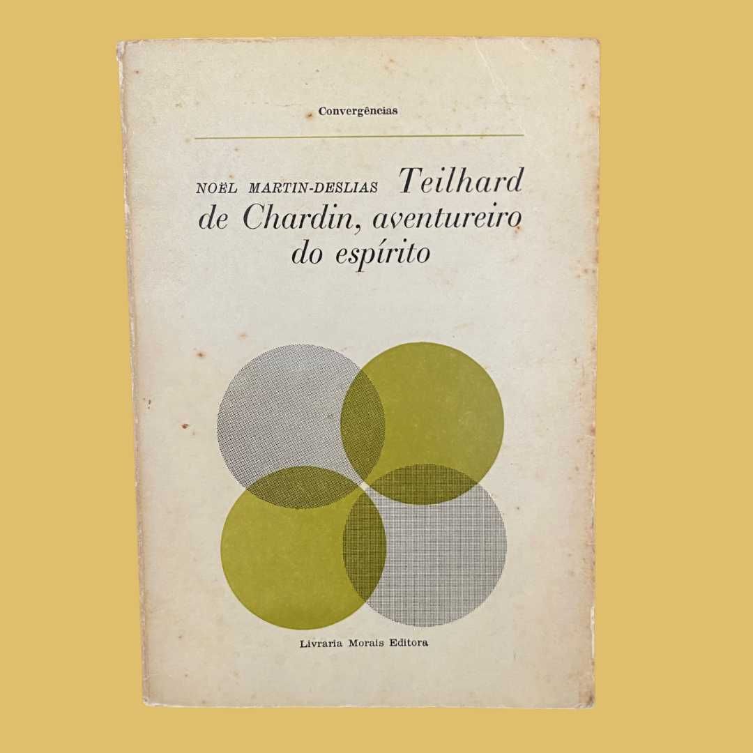 Teilhard de Chardin, Aventureiro do Espírito – Noël Martin-Deslias