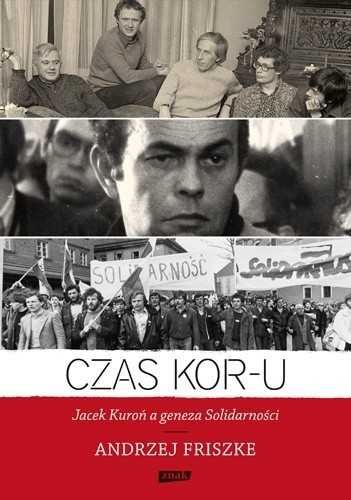 Czas KOR-u. Andrzej Friszke