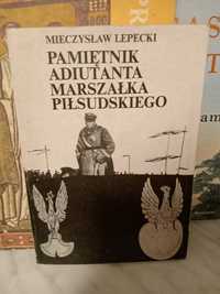 Pamiętnik adiutanta Marszałka Piłsudskiego , Mieczysław Lepecki.