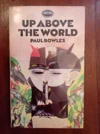 Paul Bowles - Up above the world