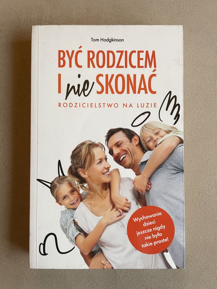 Książka Być rodzicem i nie skonać. Rodzicielstwo na luzie