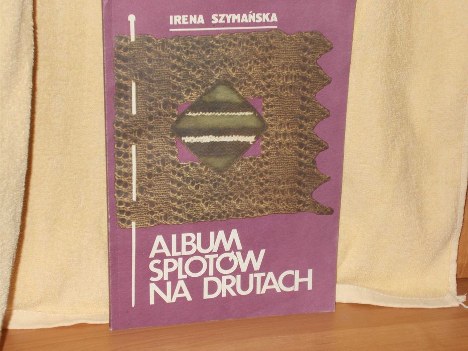 Album splotów na drutach Irena Szymańska  +  dodatkowe wzory GRATIS