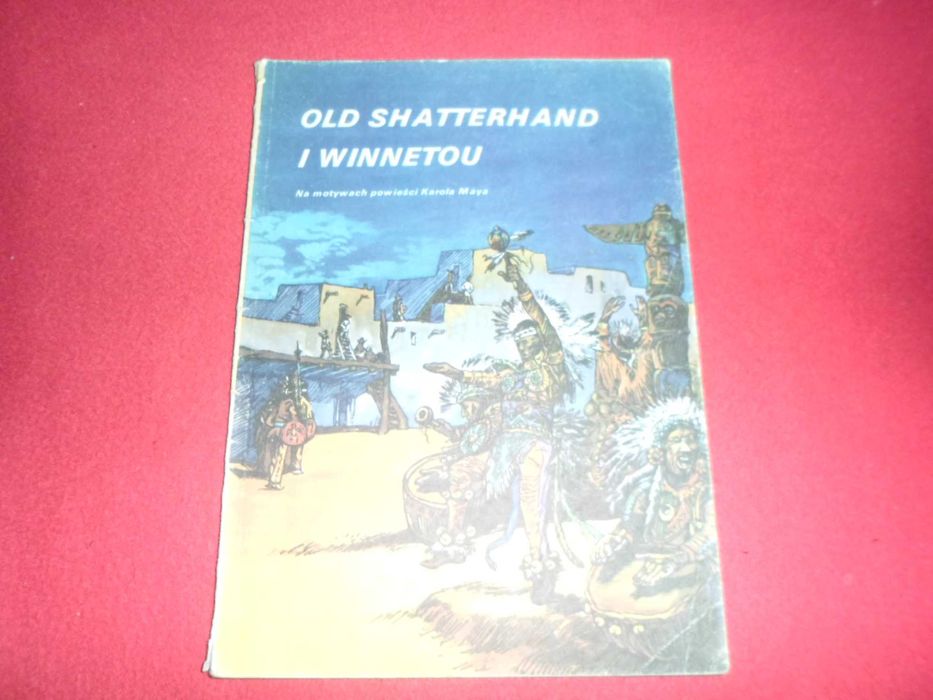Old Shatterhand i Winnetou Komiks Na motywach Karola Maya [T. Horváth