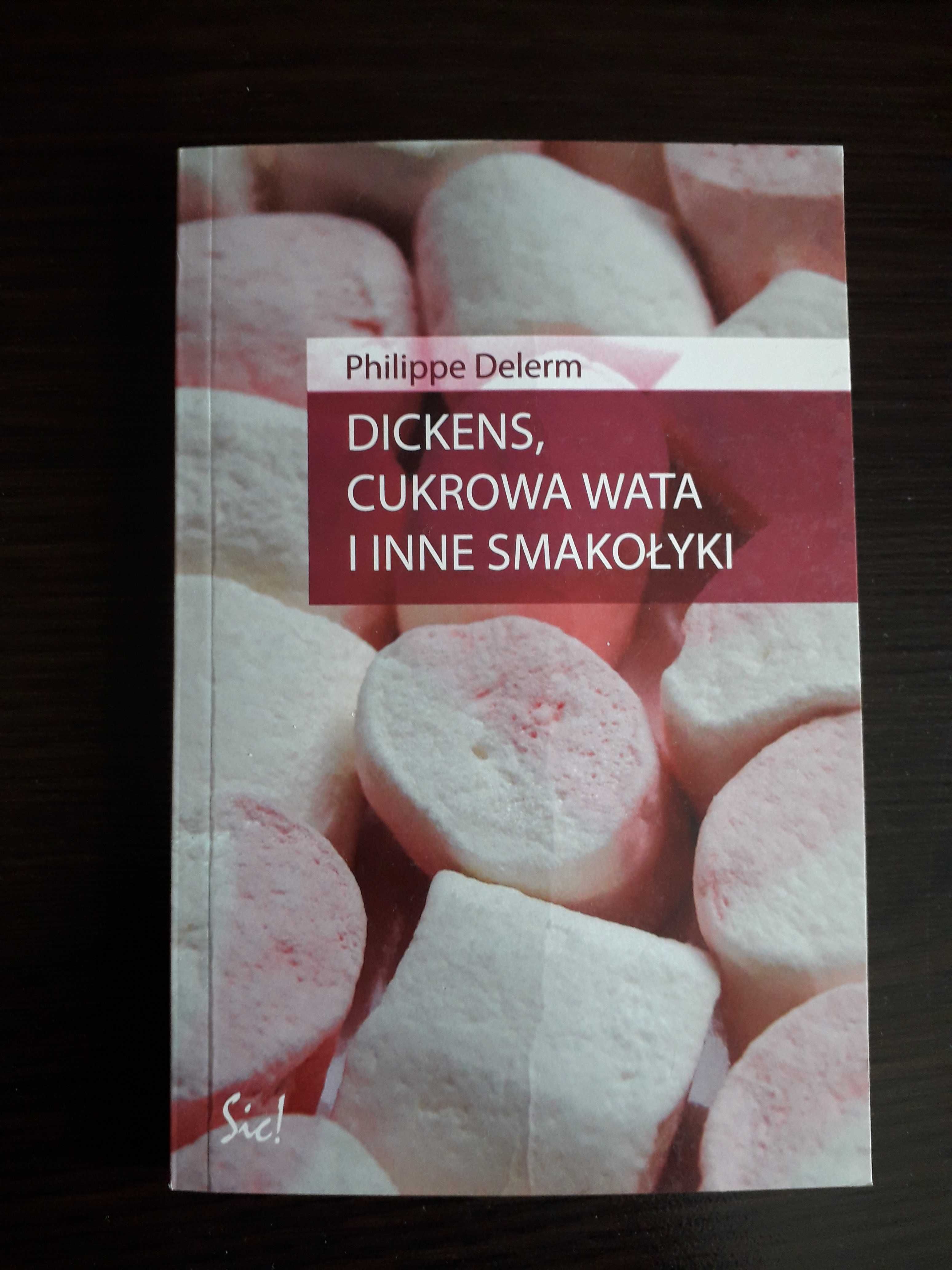 Phillippe Delerm Dickens, cukrowa wata i inne smakołyki opowiadania