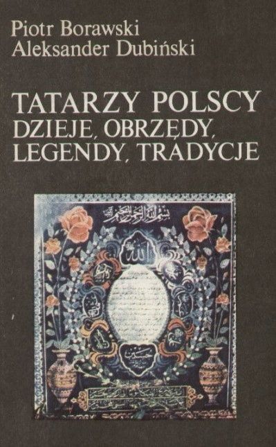 Tatarzy Polscy Dzieje Obrzędy Legendy Tradycje Piotr Borawski