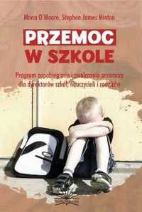 Przemoc w szkole - Mona O'Moore, Stephen James Minton