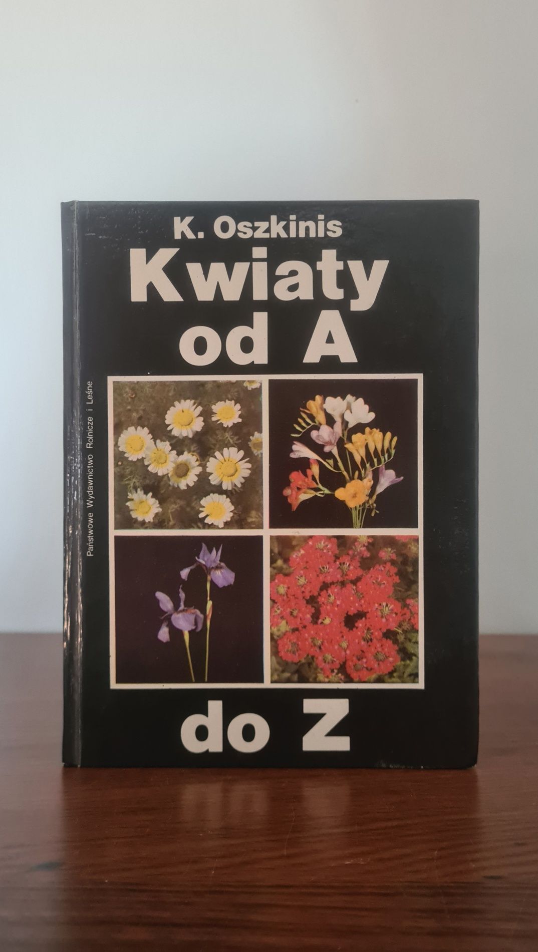Kwiaty od A do Z - Krystyna Oszkinis