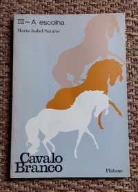 Cavalo Branco: A Escolha