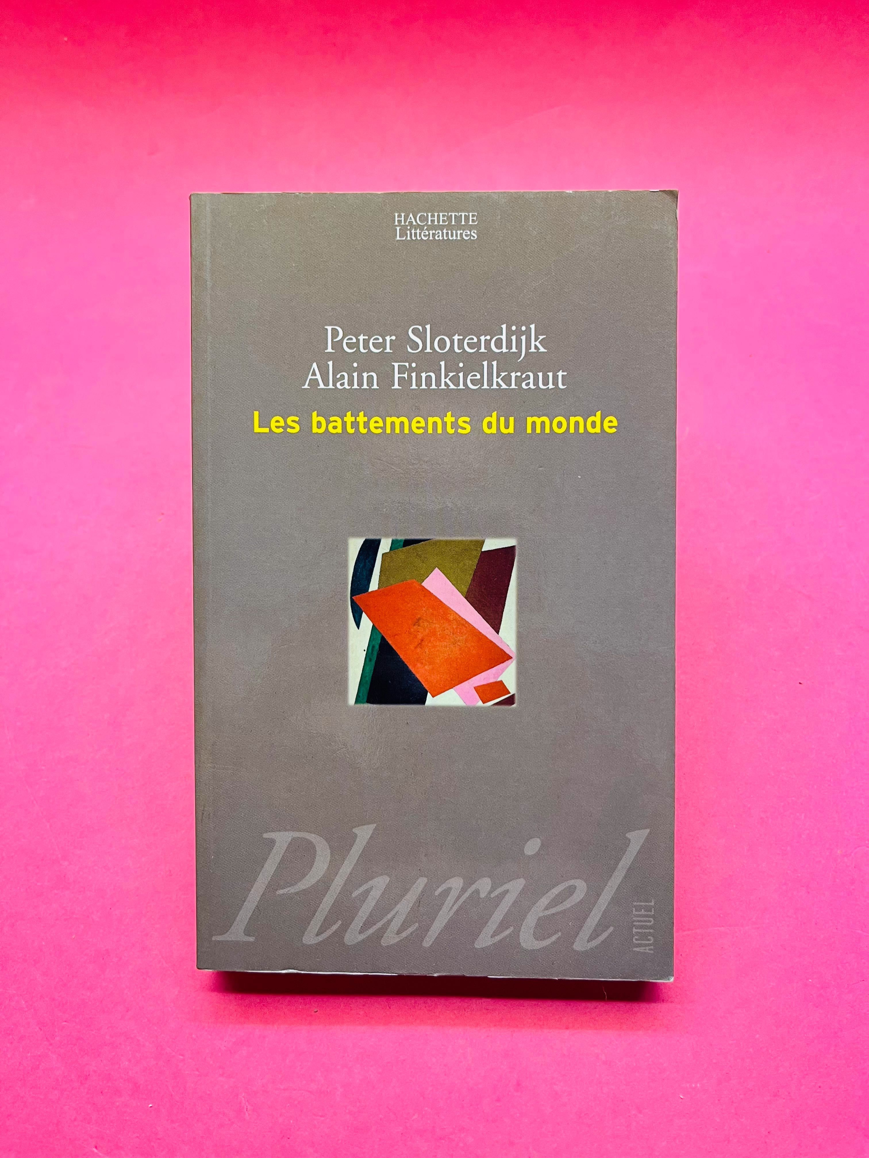 Les battements du monde - Peter Sloterdijk; Alain Finkielkraut