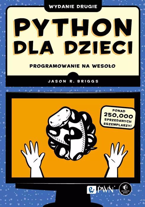 Python dla dzieci. Programowanie na wesoło. Wydawnictwo Naukowe PWN
