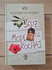 Jedz módl się i kochaj. E. Gilbert