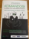 Komandosi w białych kołnierzykach
Rafał Szczepanik
