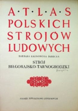 Atlas Polskich Strojów Ludowych Strój Biłgorajsko-Tarnogórski C8063