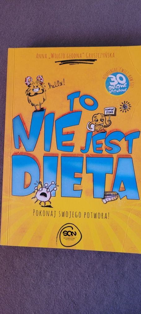 To nie jest dieta. Pokonaj swojego potwora.  Anna Gruszczyńska.