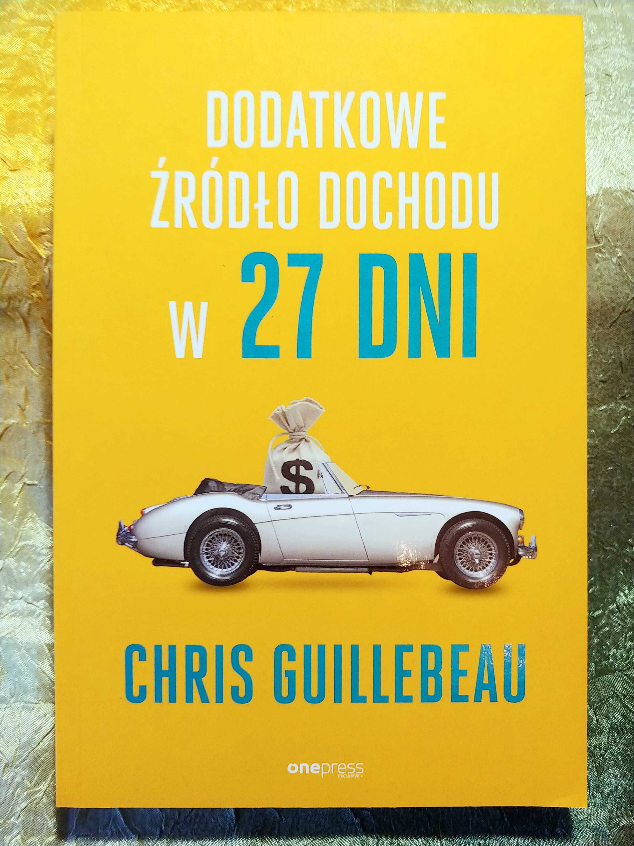 Dodatkowe źródło dochodu w 27 dni - Chris Guillebeau