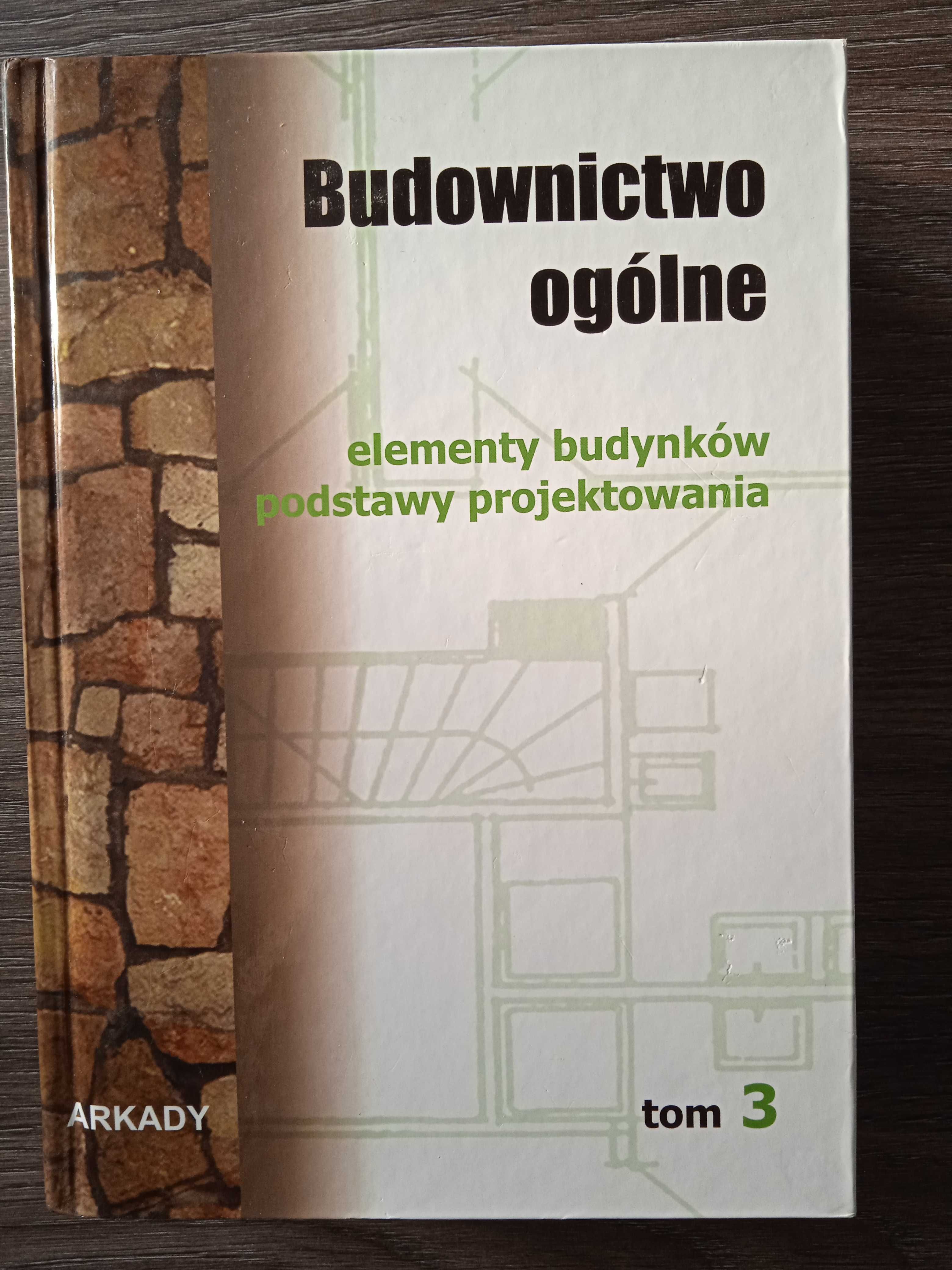 Budownictwo Ogólne. Elementy Budynków. Podstawy Projektowania, Tom.3