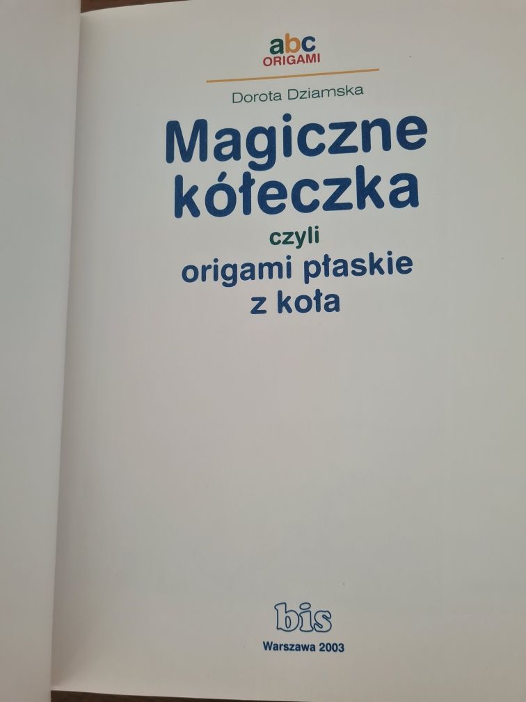 Magiczne kółeczka czyli origami płaskie z koła - Dorota Dziamska