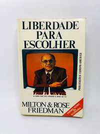 Liberdade para Escolher - Milton/ Rose Friedman