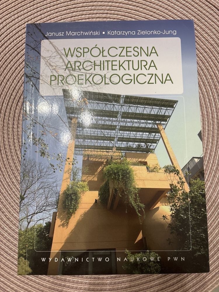 J.Marchwiński, K.Jelonko-Jung: Współczesna architektura proekologiczna