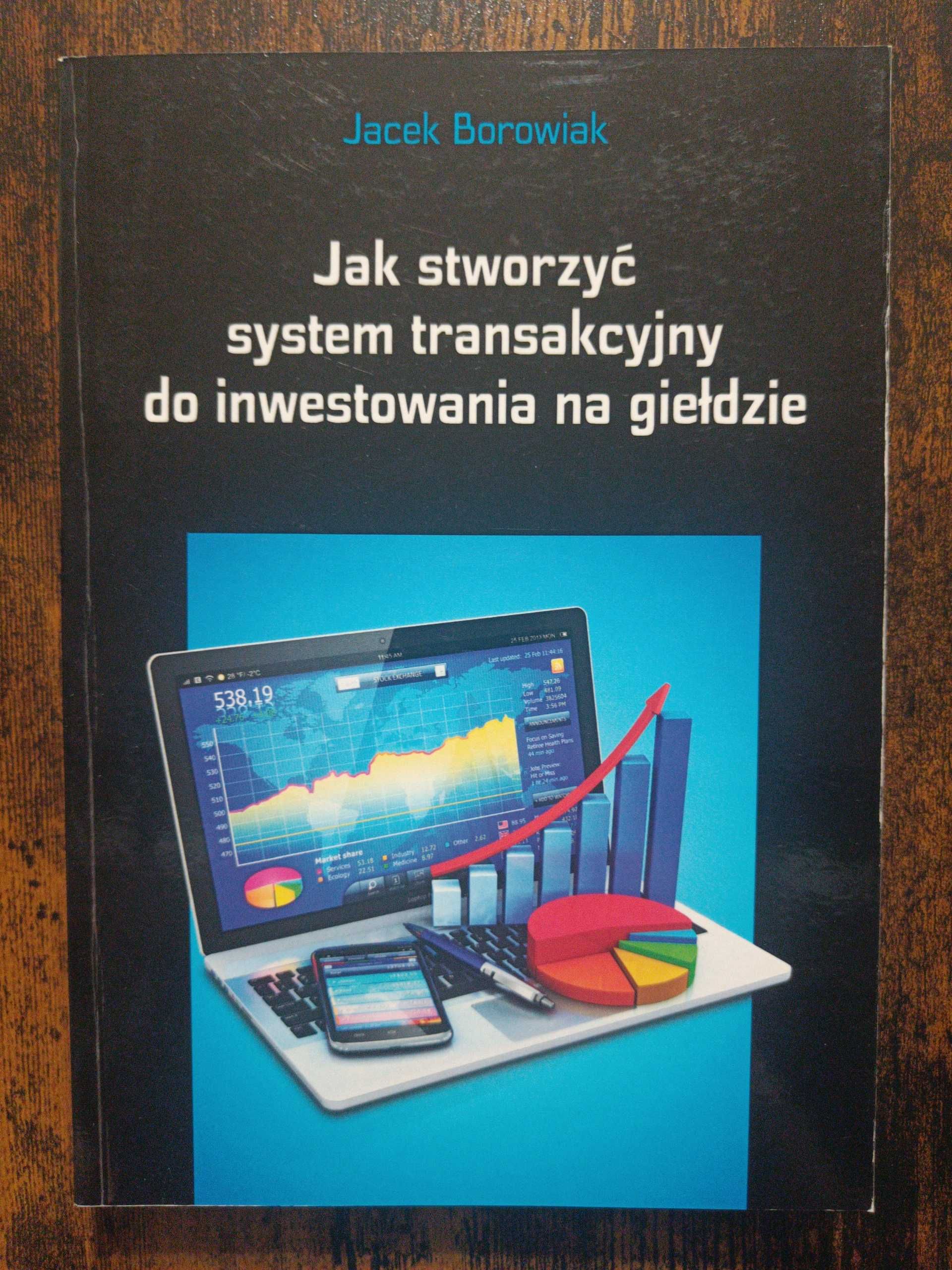 Jak stworzyć system transakcyjny do inwestowania na giełdzie Borowik