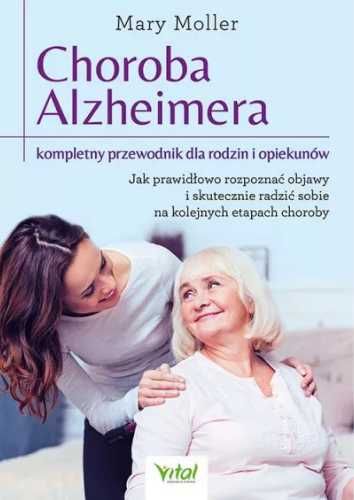 Choroba Alzheimera kompletny przewodnik dla.. - Mary Moller