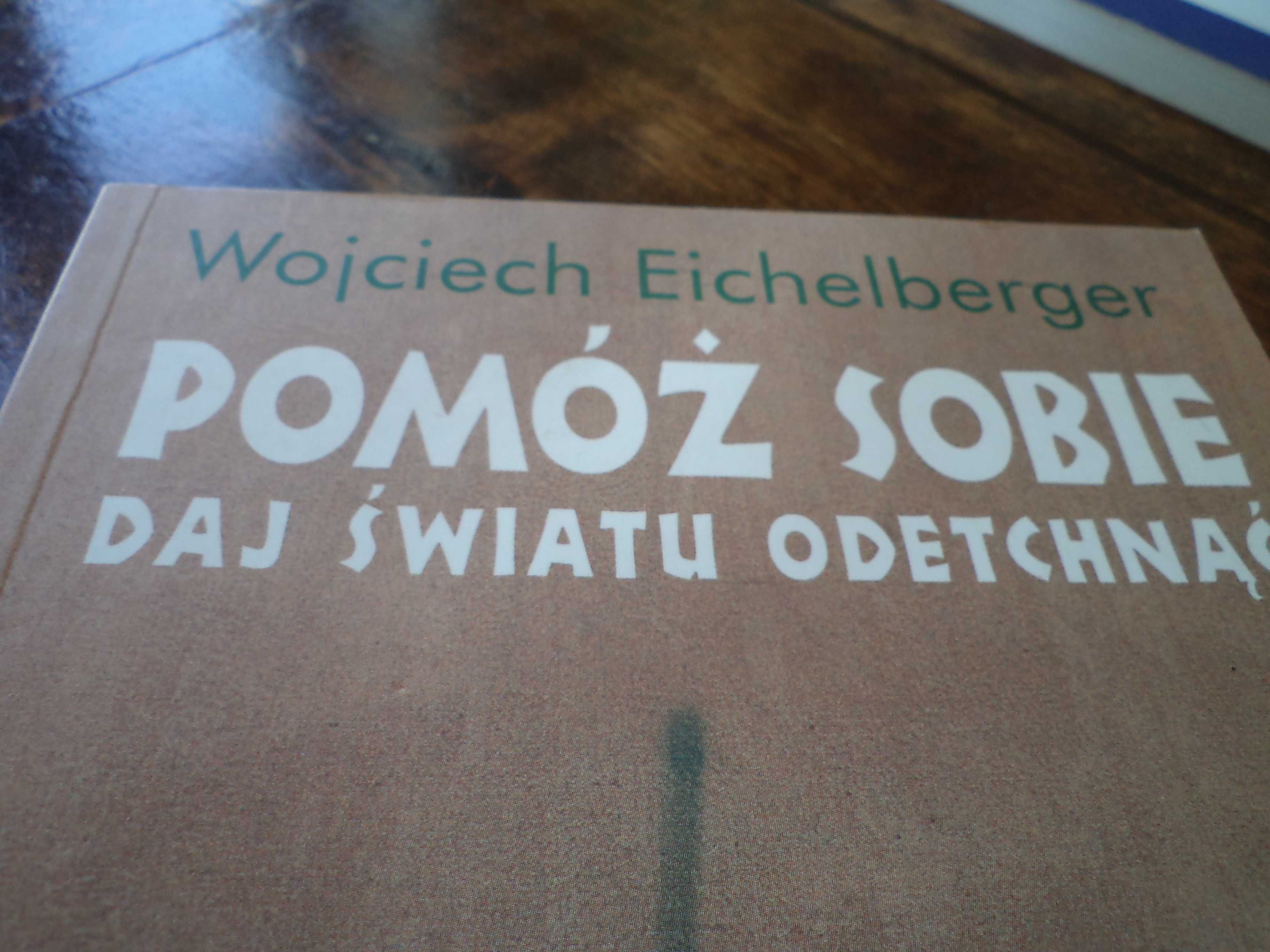 W.Eichelberger -4 książki-QUEST, Być tutaj, Pomóż sobie, Zatrzymaj się