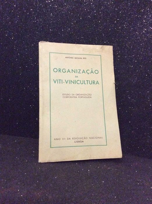 António Batalha Reis. Organização da Viti-vinicultura. Estudo da...