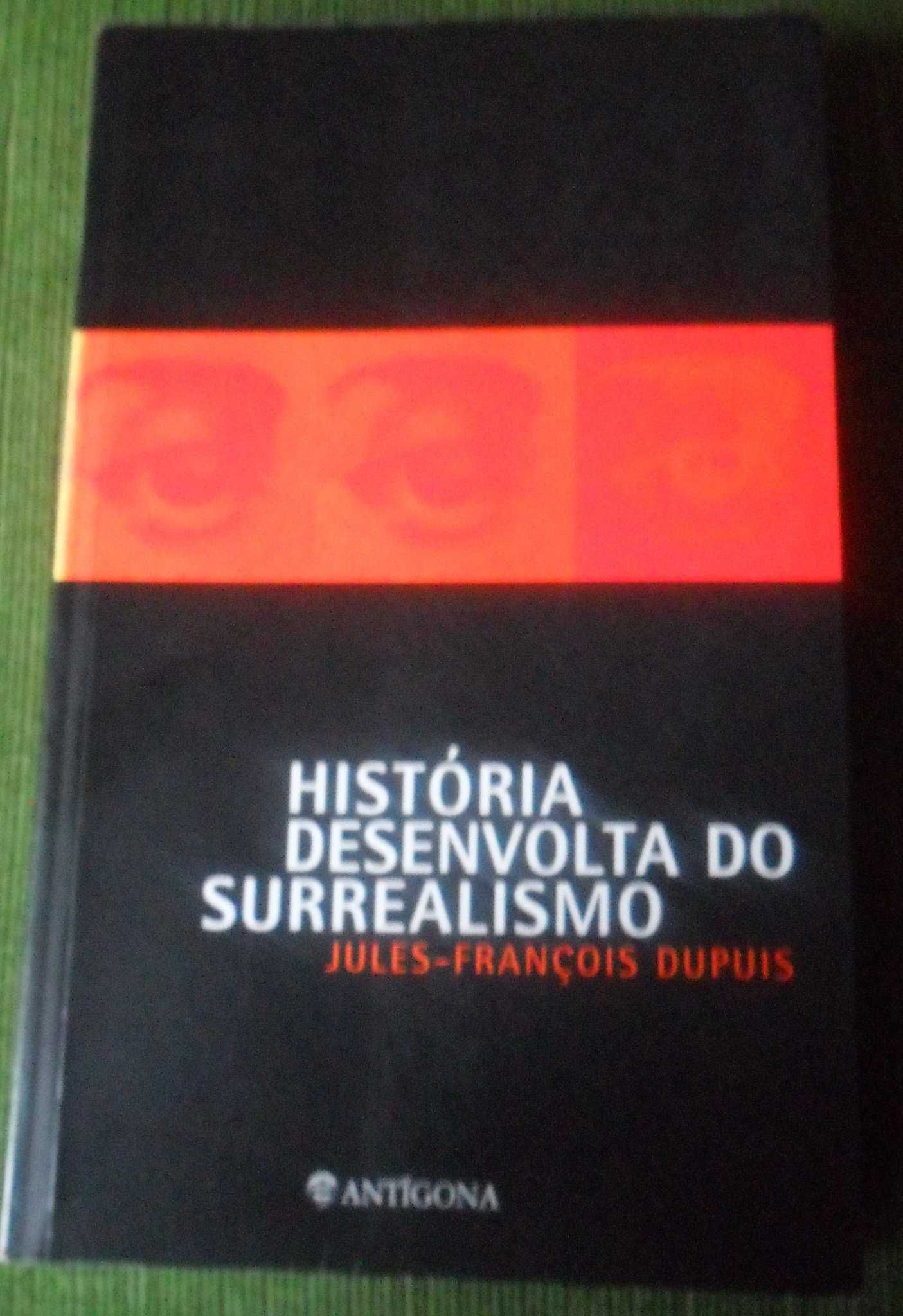 Jules-François Dupuis- História Desenvolta do Surrealismo [Antígona]