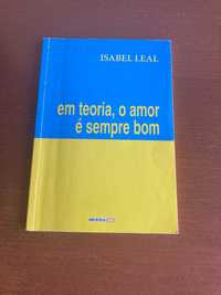 Em Teoria, o Amor é Sempre Bom - Isabel Leal