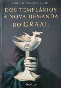 Dos templários à nova demanda do Graal / Paulo Alexandre Loução