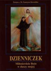 Dzienniczek. Miłosierdzie Boże w duszy mojej TW - Św. s. M. Faustyna