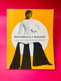 Irreverência e Requinte, 1964/1974 Moda Mulheres Mudança