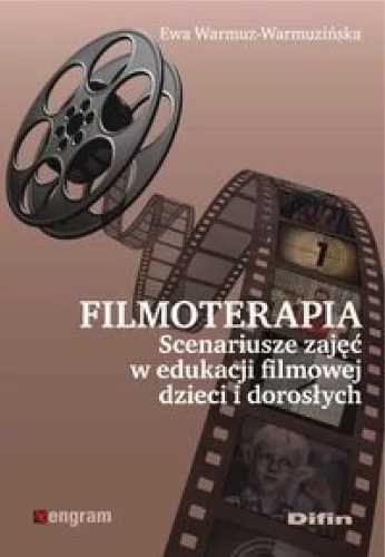 Filmoterapia.Scenariusze zajęć w edukacji filmowej - Ewa Warmuz-Warmu