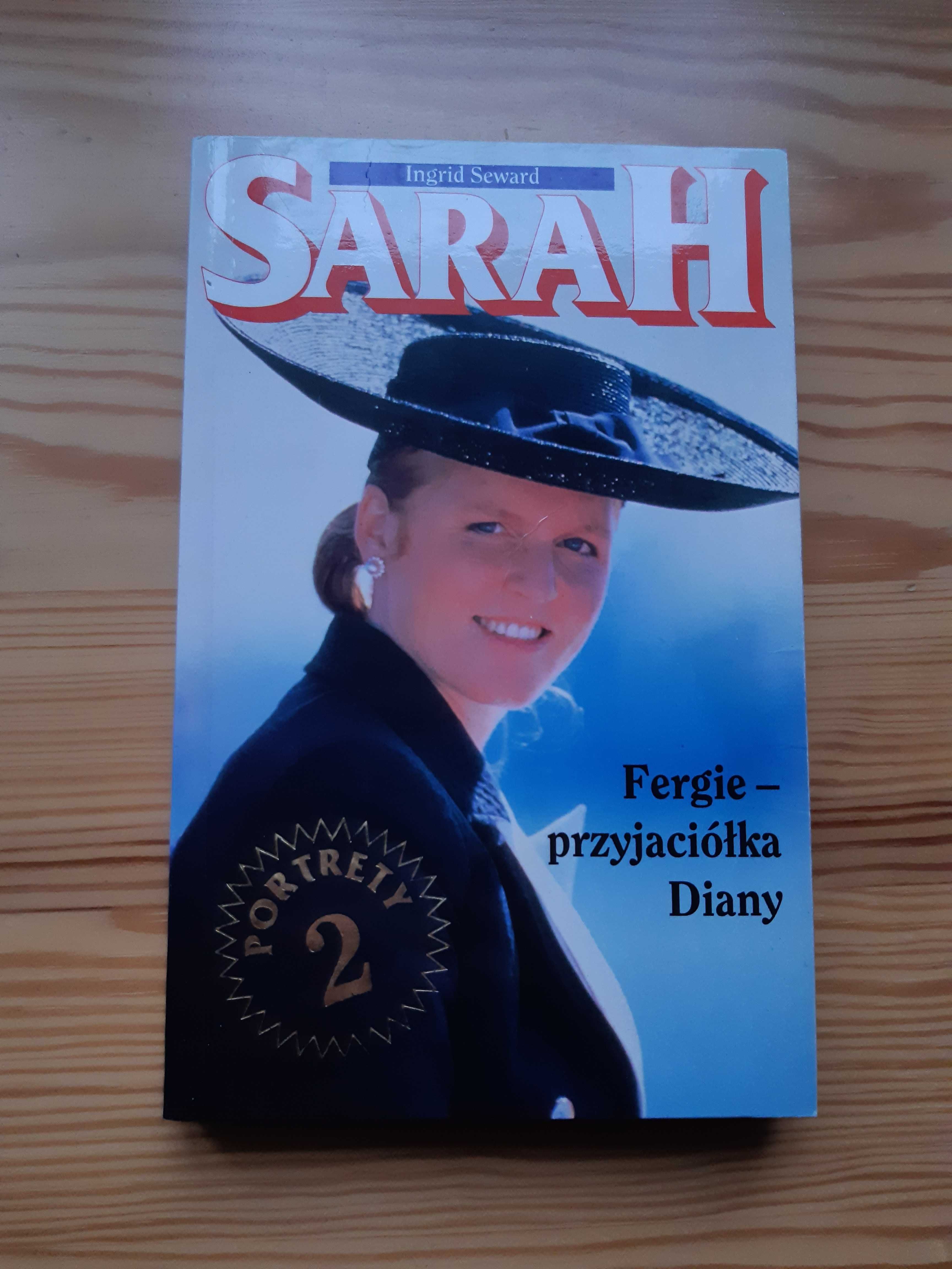 Sarah. Fergie – przyjaciółka Diany. Ingrid Seward. Stan: bdb.