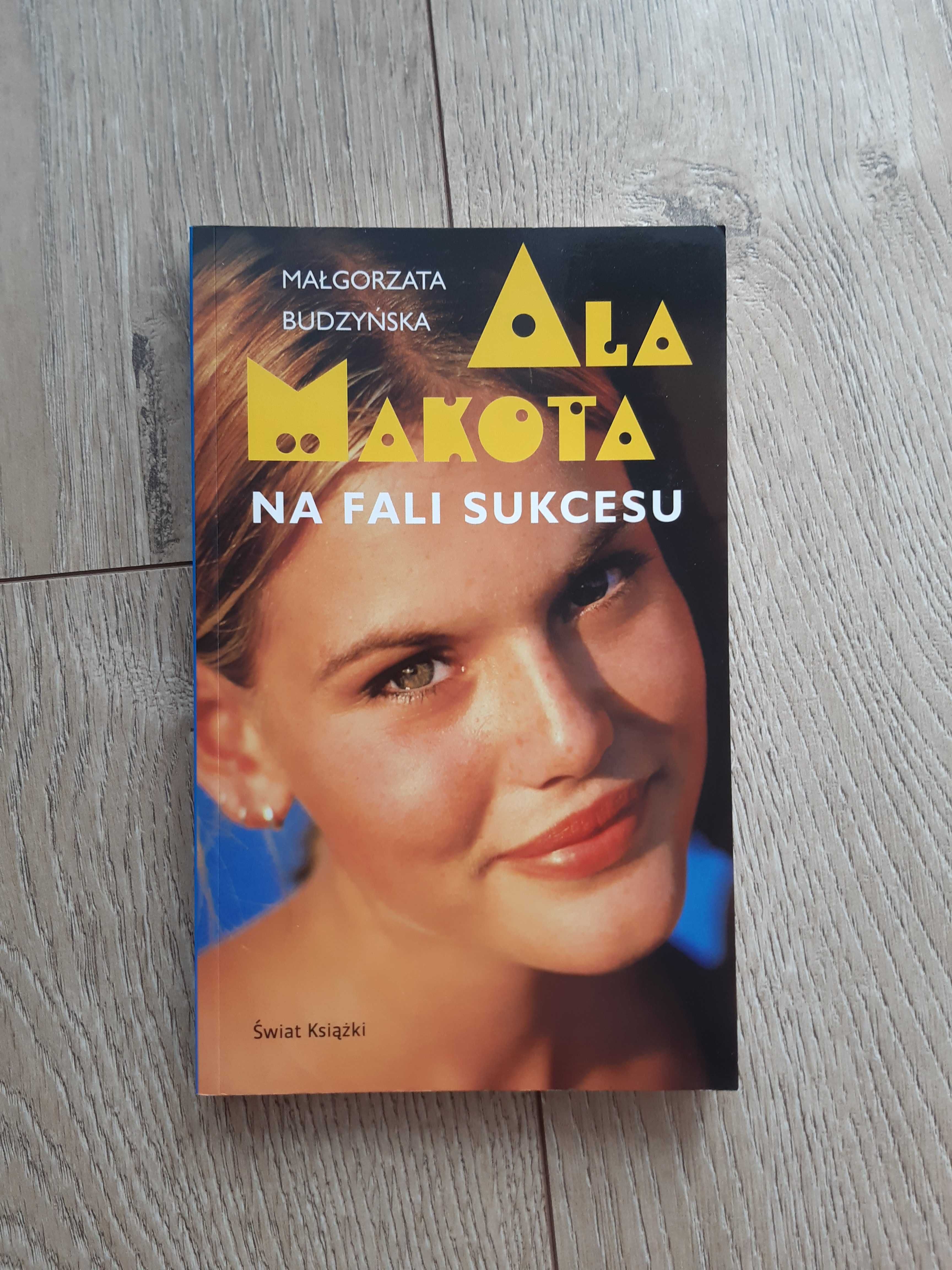 Ala Makota. Na fali sukcesu - Małgorzata Budzyńska
