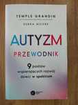 "Autyzm Przewodnik" 9 postaw wspierających dzieci T. Grandin, D. Moore