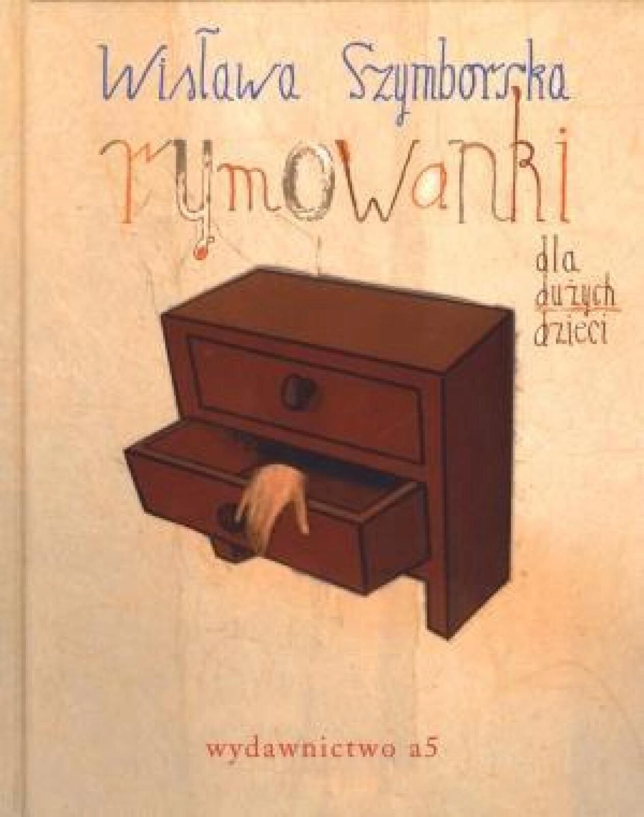 Rymowanki dla dużych dzieci a5 Wisława Szymborska Rok wydania: 2012,