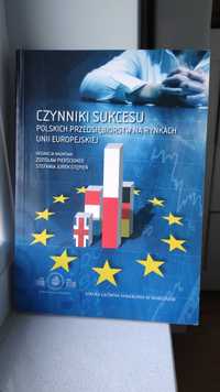 Czynniki sukcesu polskich przedsiębiorstw na rynkach Unii Europejskiej