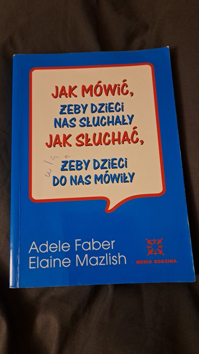 Jak mówić żeby dzieci nas słuchały  jak sluchac żeby.. Faber Mazlish