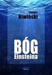Bóg Einsteina Złote Myśli Tadeusz Niwiński Rok wydania: 2010,