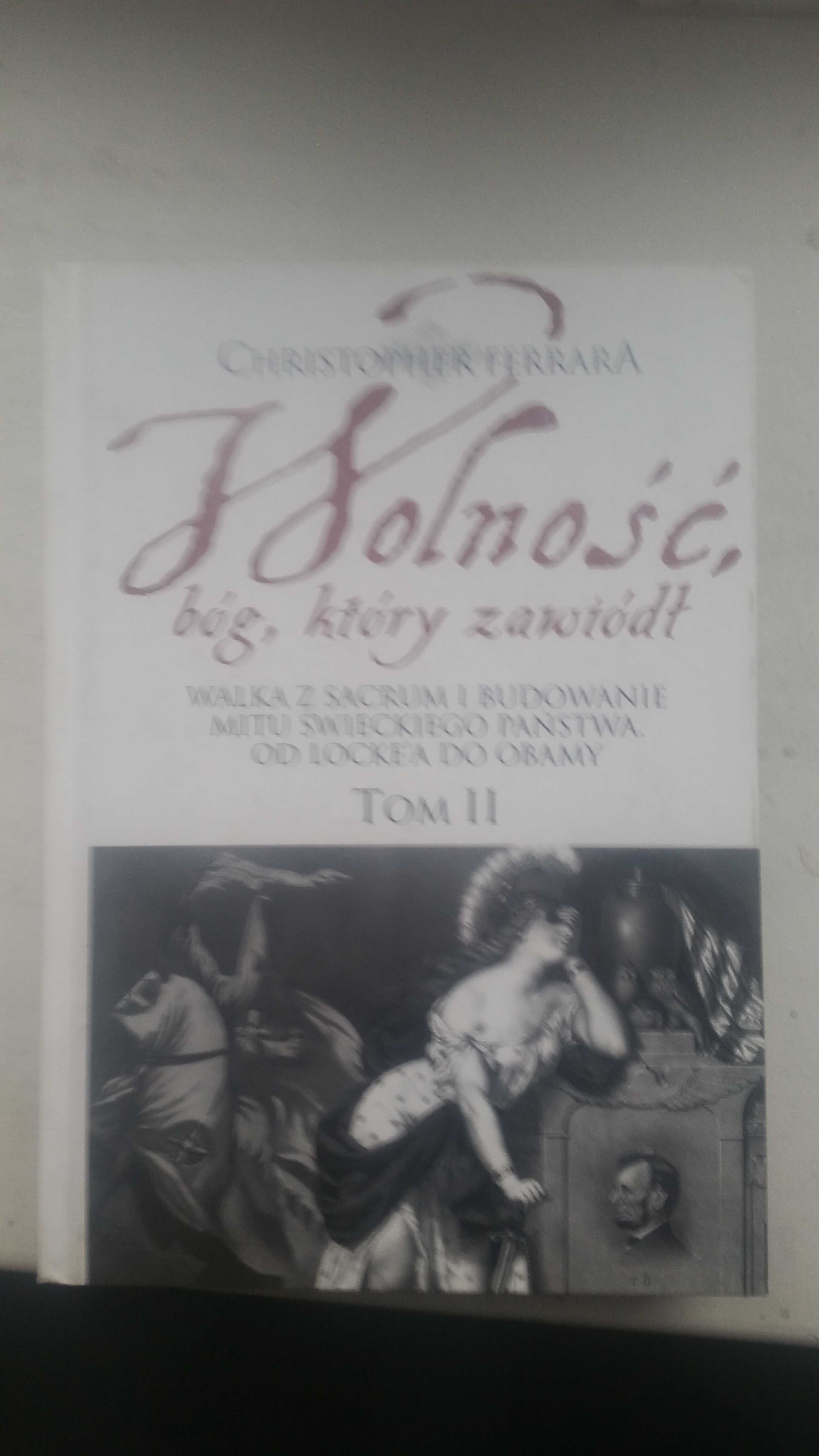 Ferrara Christopher Wolność, bóg, który zawiódł. TOM II