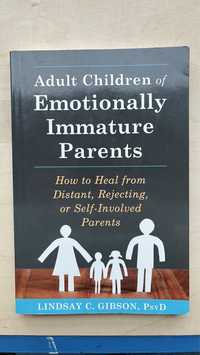 “Adult Children of Emotionally Immature Parents” Lindsay C. Gibson
